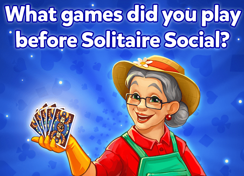 What did you play before Solitaire Social?